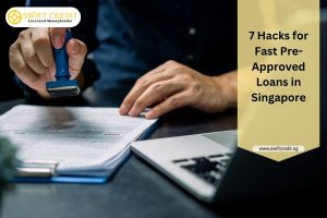 Fast Pre-Appoved loan in Singapore